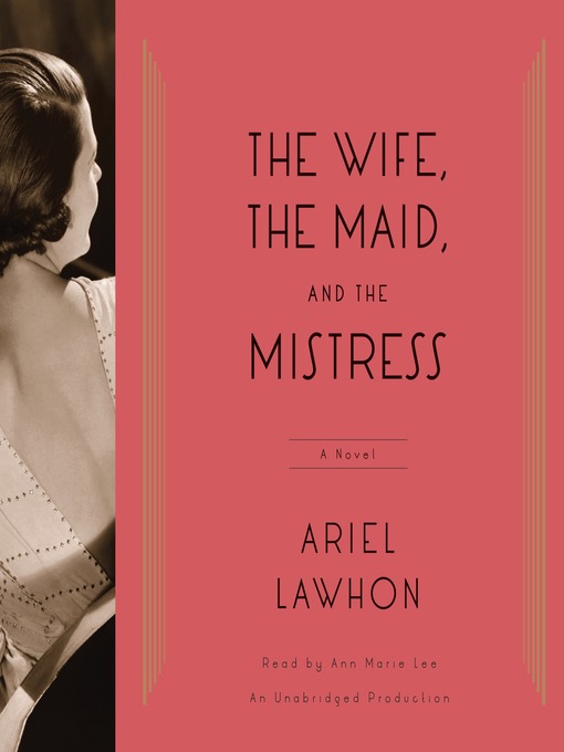 Title details for The Wife, the Maid, and the Mistress by Ariel Lawhon - Wait list